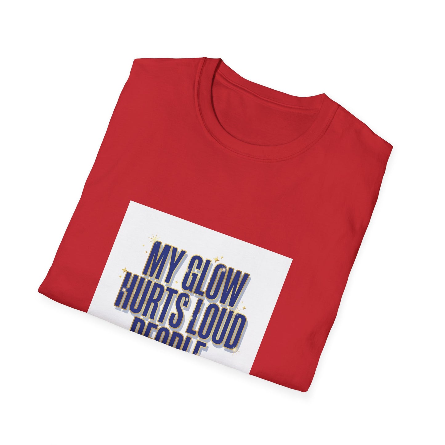My Glow Hurts Loud People Tee — Bold Statement Graphic T-Shirt