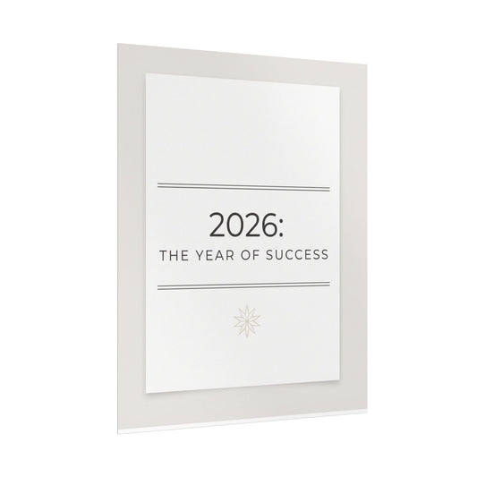 2026: The Year of Success Rolled Poster — Motivational New Year Wall Art