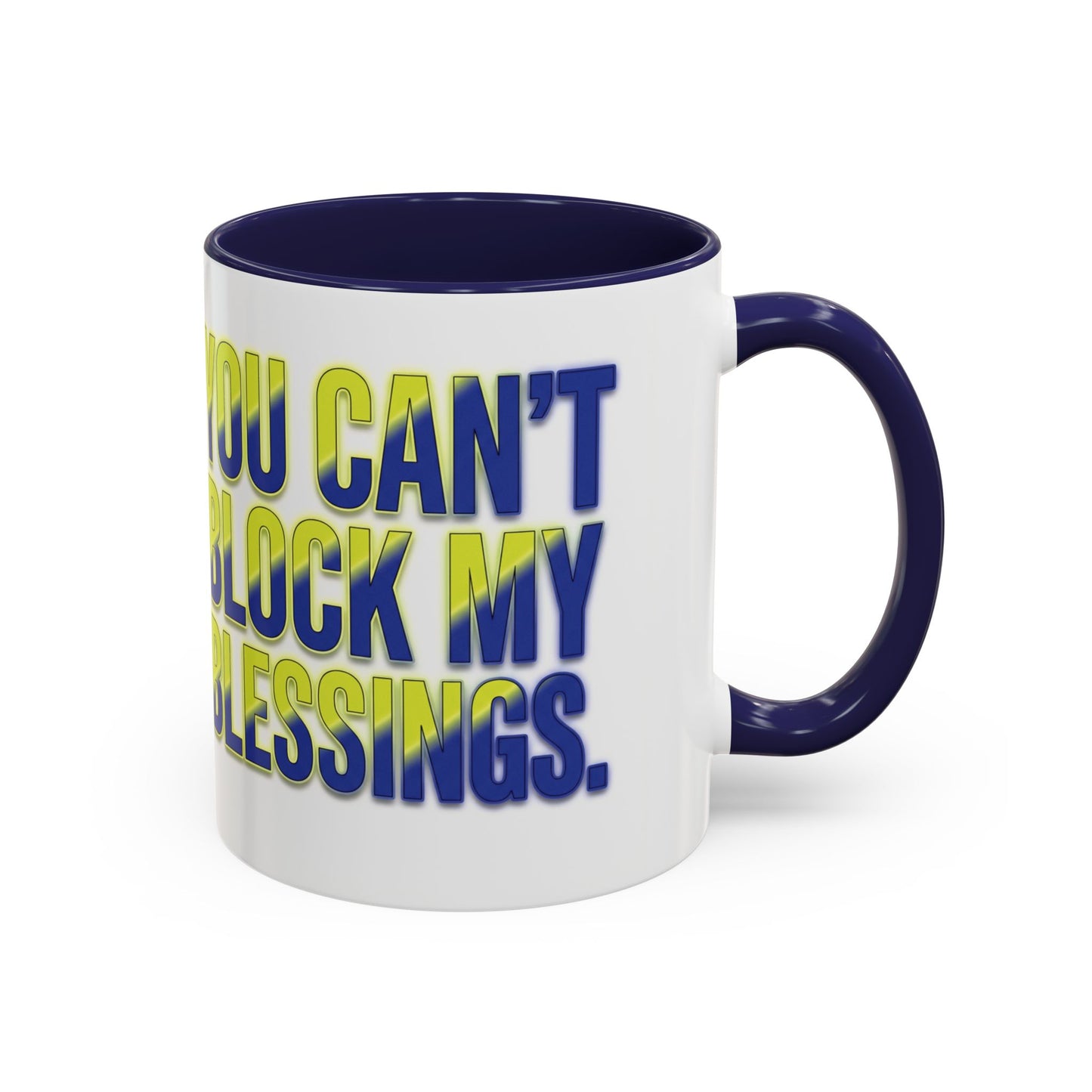 You Can't Block My Blessings Coffee Mug (Accent 11/15oz)