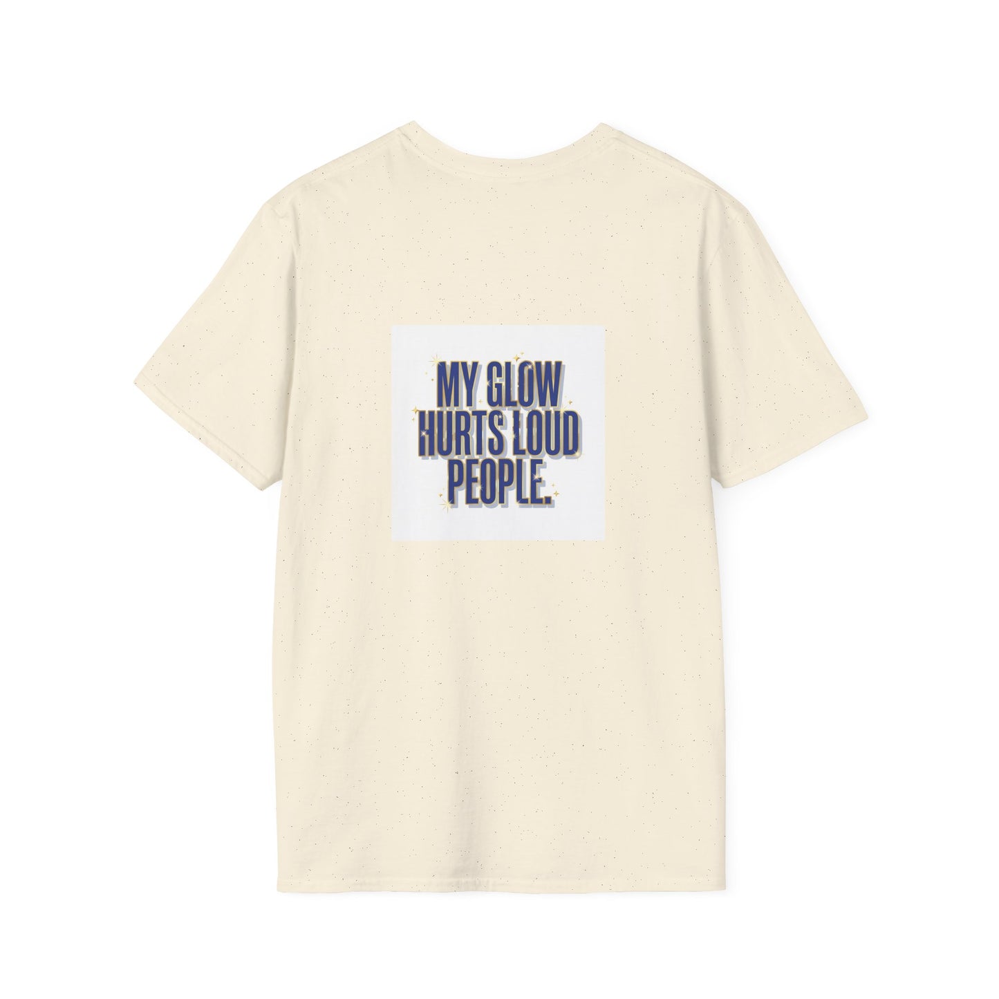 My Glow Hurts Loud People Tee — Bold Statement Graphic T-Shirt