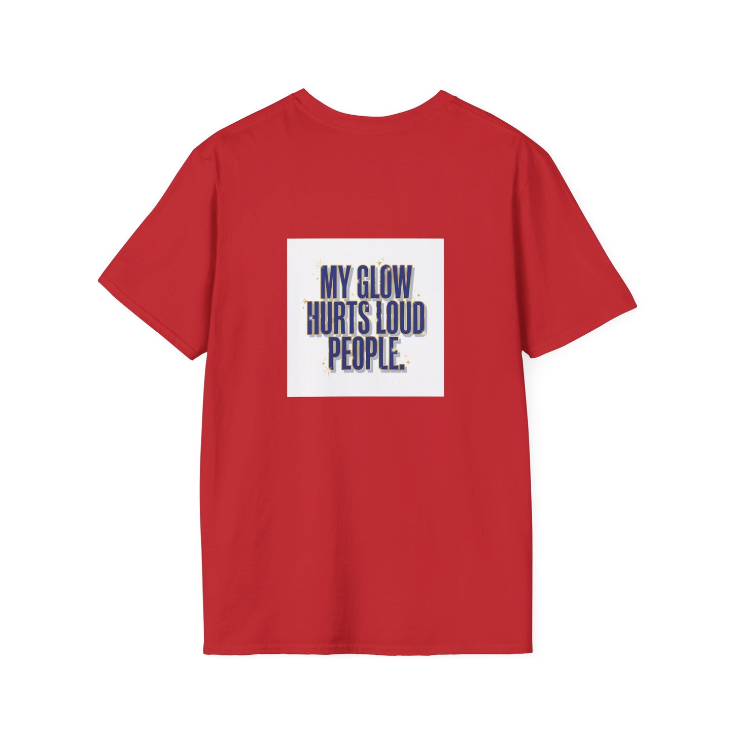My Glow Hurts Loud People Tee — Bold Statement Graphic T-Shirt