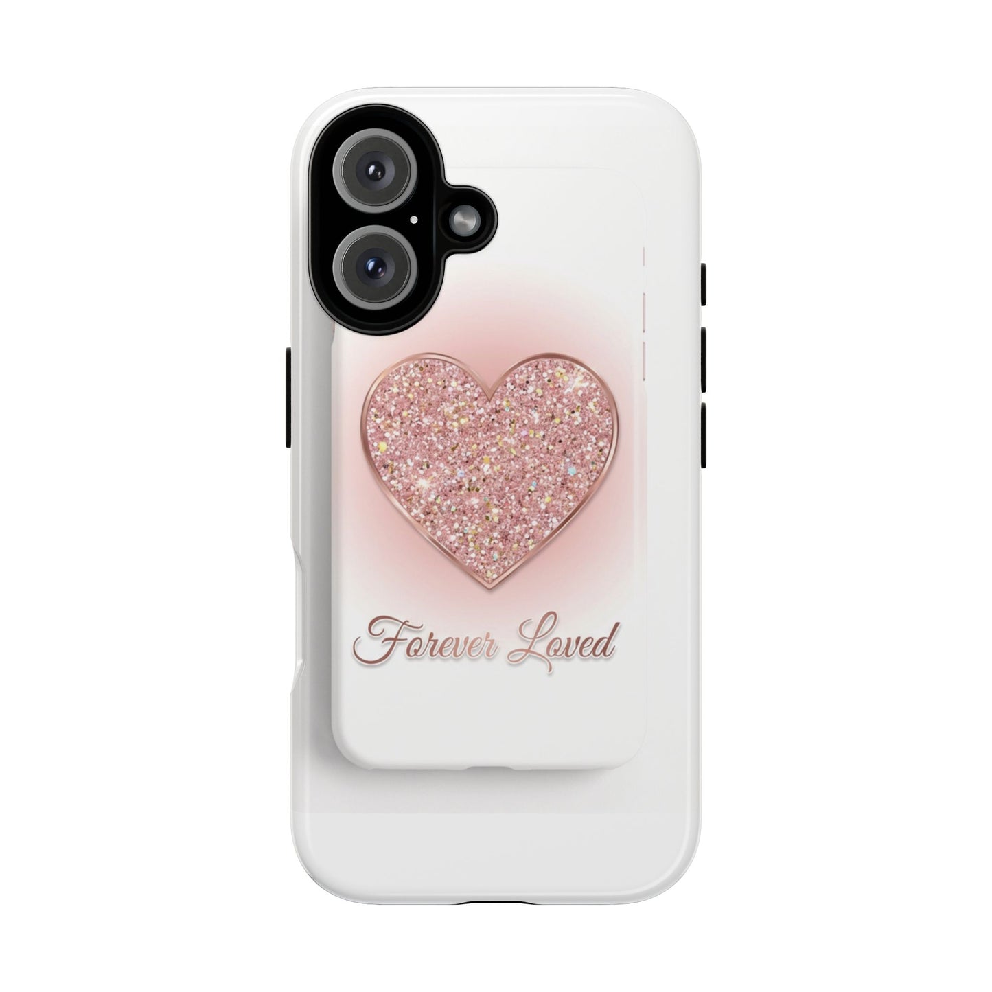 Phone Case — Pink Glitter Heart "Forever Loved" Protective Tough Case