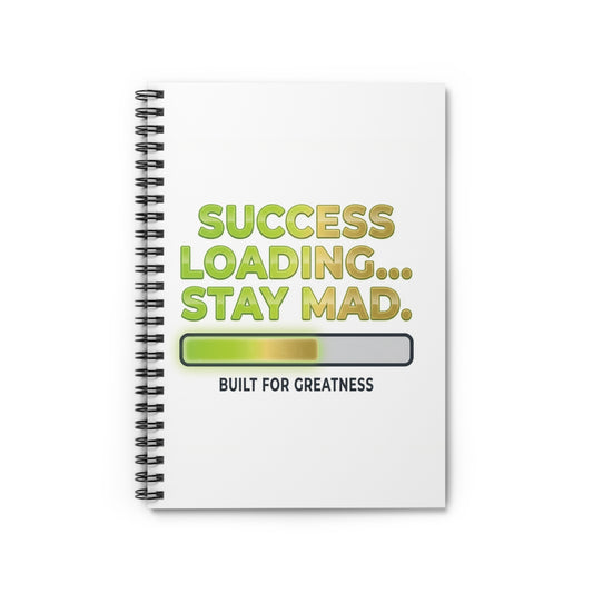 Success Loading... Stay Mad. Ruled Spiral Notebook — Motivational Journal for Goal-Getters