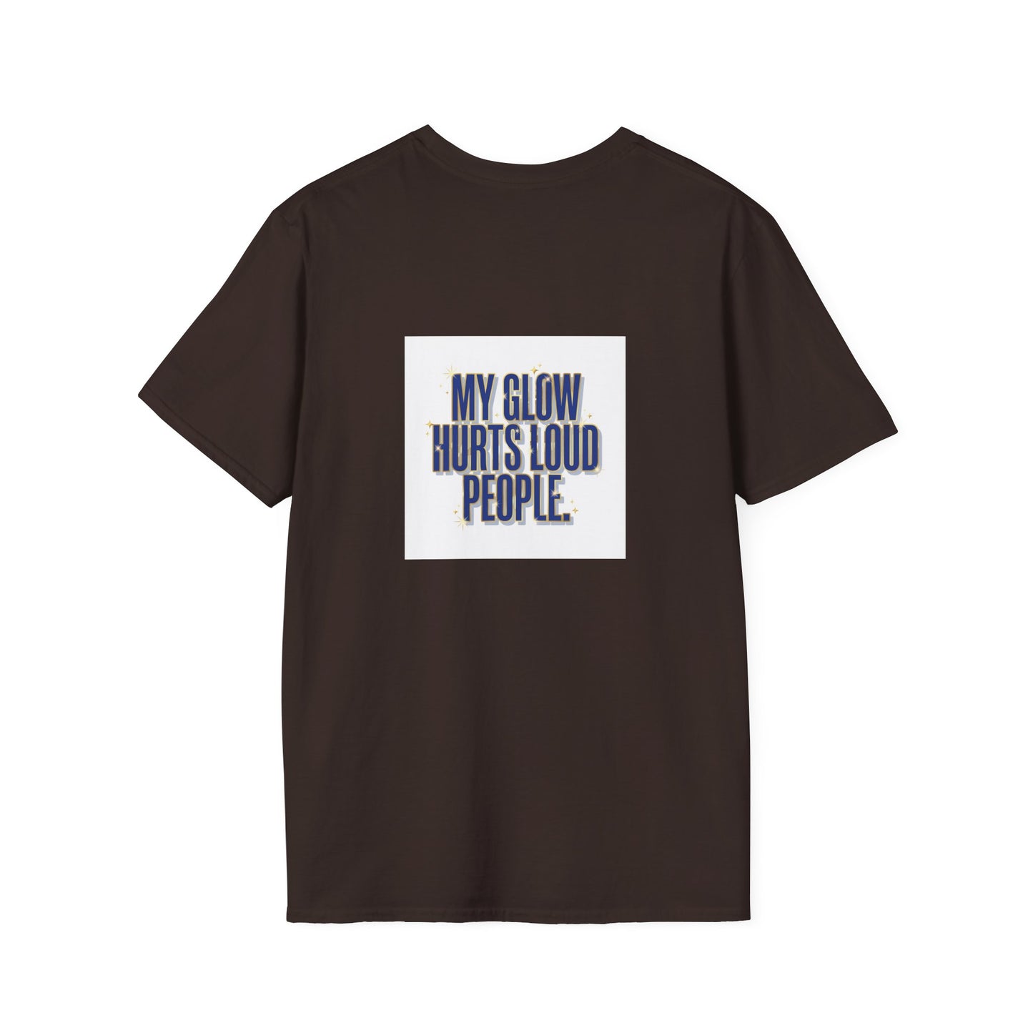 My Glow Hurts Loud People Tee — Bold Statement Graphic T-Shirt