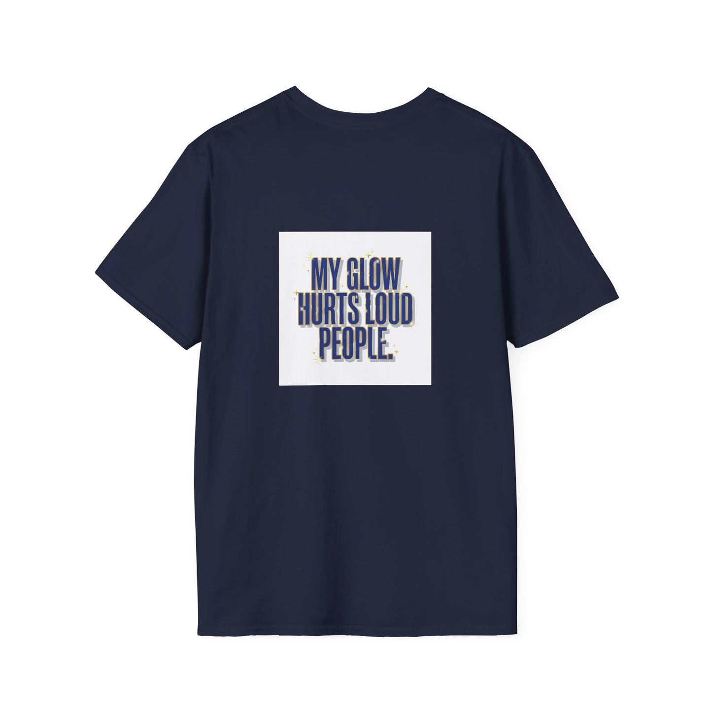 My Glow Hurts Loud People Tee — Bold Statement Graphic T-Shirt