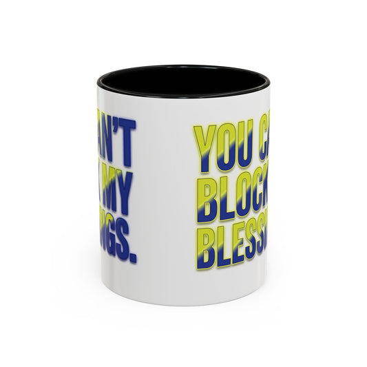You Can't Block My Blessings Coffee Mug (Accent 11/15oz)