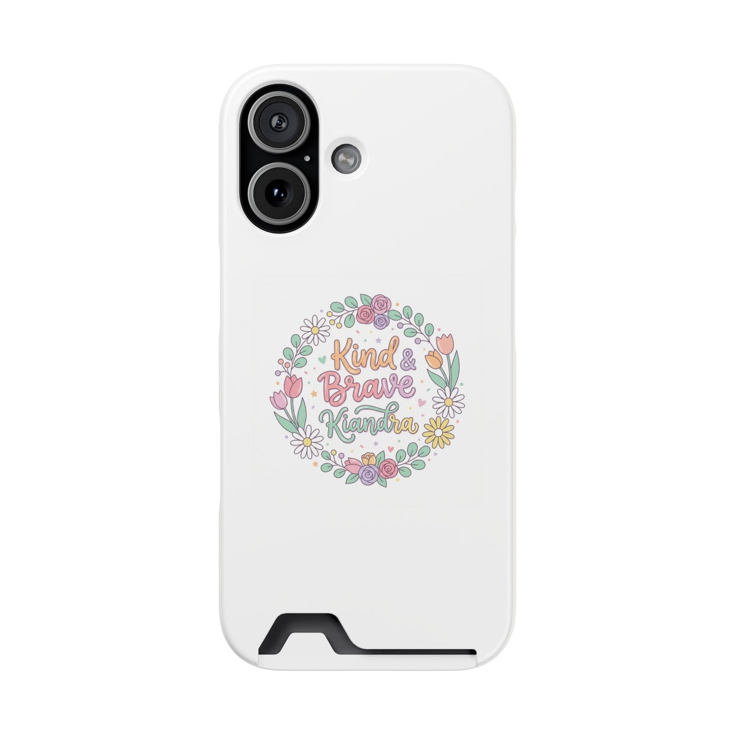 Phone Case with Card Holder — "Kind & Brave & Loved" Floral Wallet Case