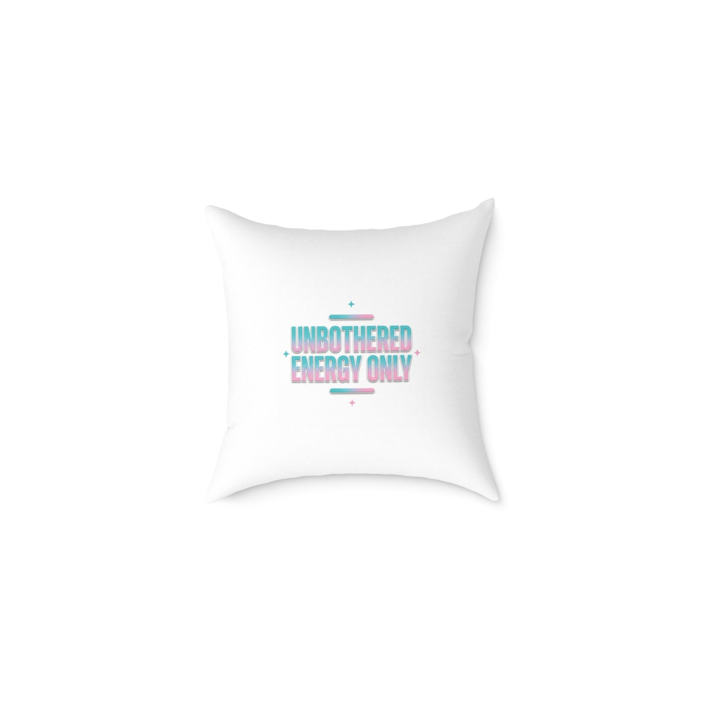 Square Poly Canvas Pillow — "Unbothered Energy Only" Decorative Throw Pillow