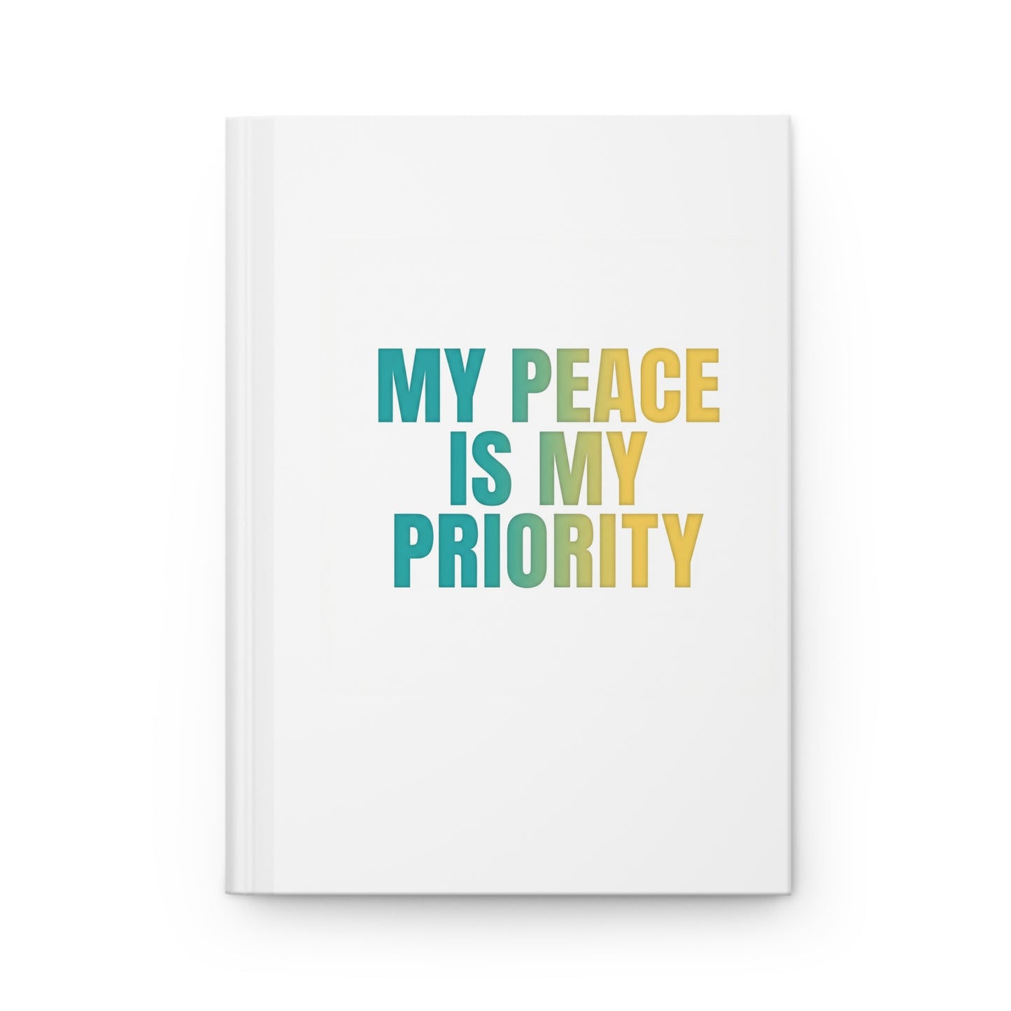 Hardcover Journal — "My Peace Is My Priority" Motivational Matte Notebook