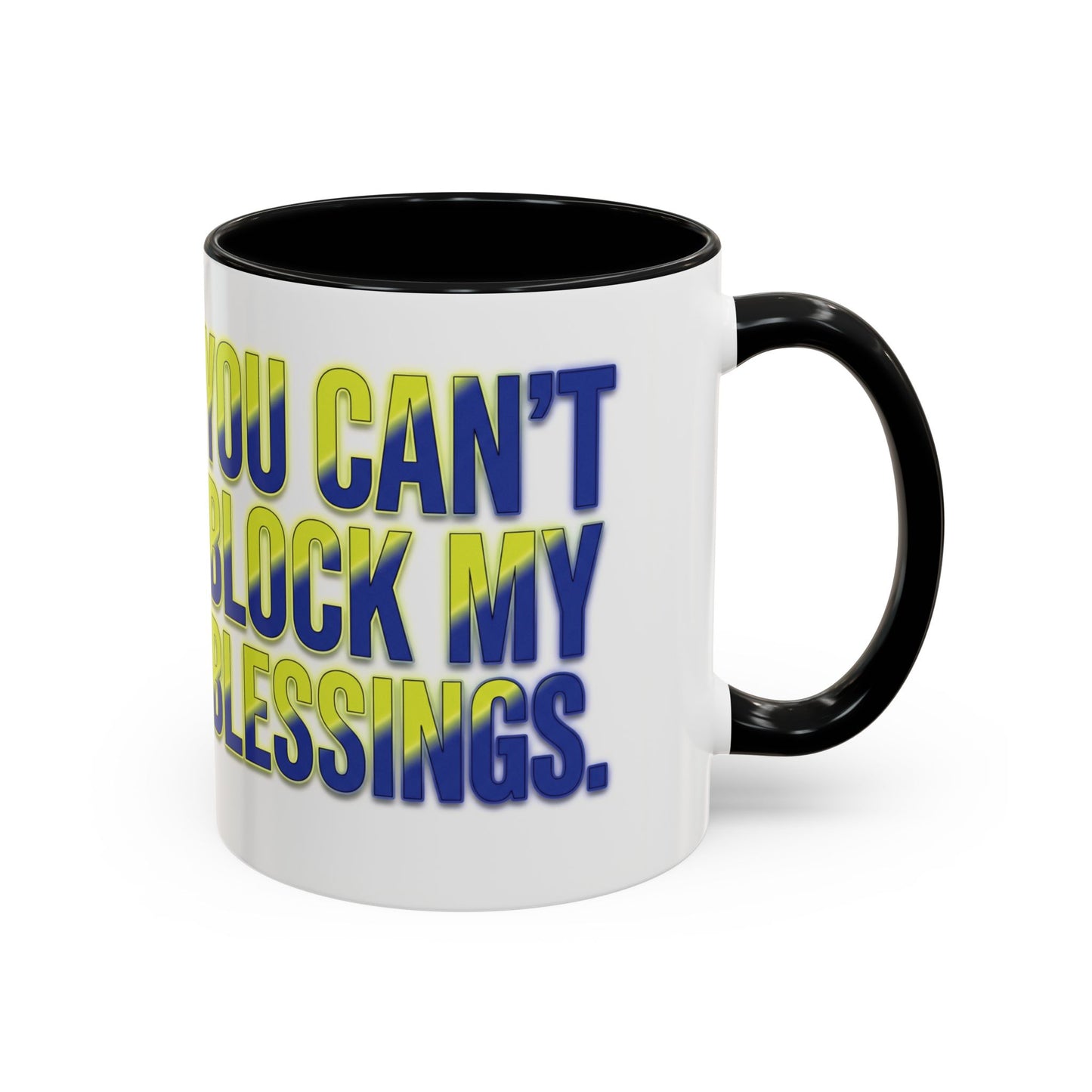 You Can't Block My Blessings Coffee Mug (Accent 11/15oz)
