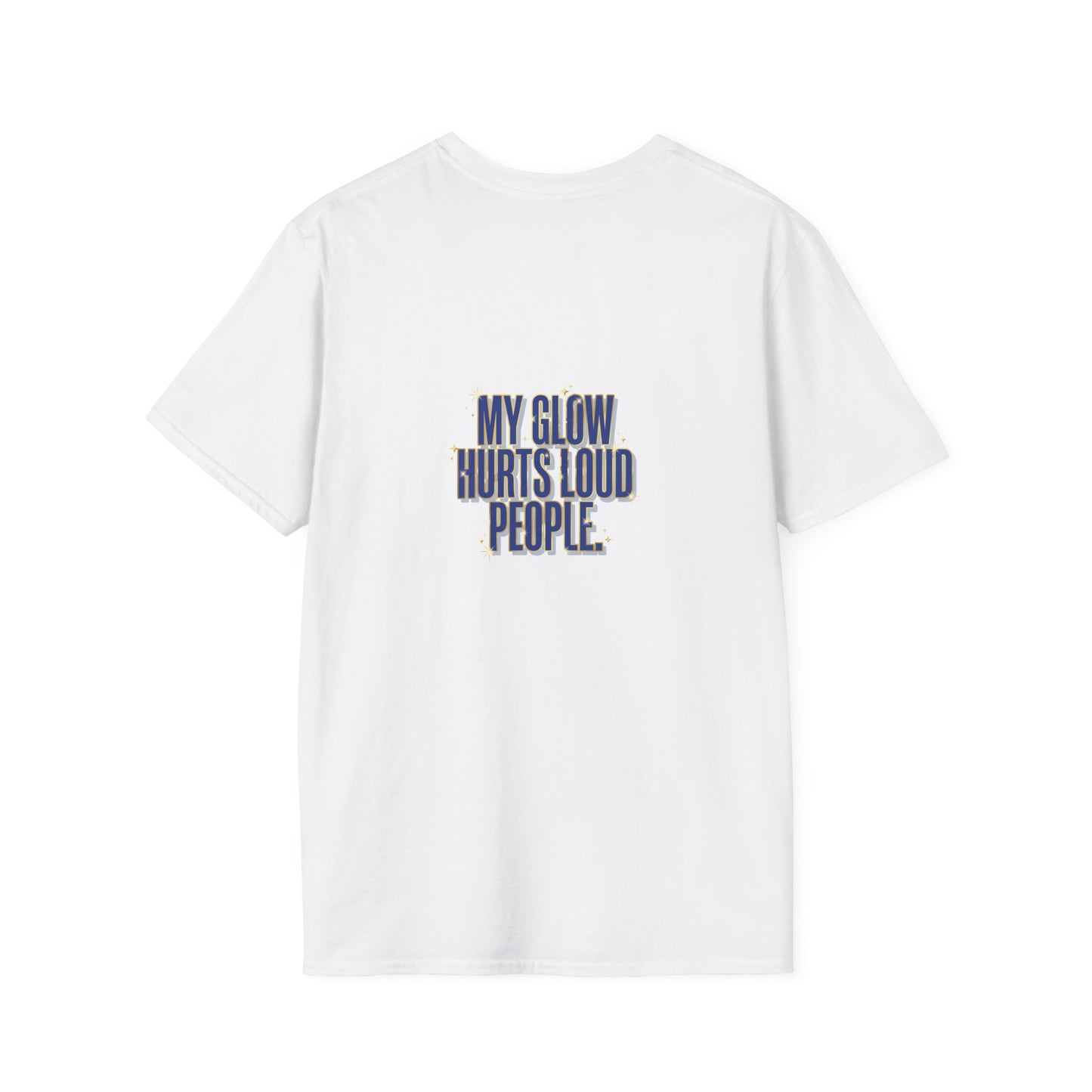 My Glow Hurts Loud People Tee — Bold Statement Graphic T-Shirt