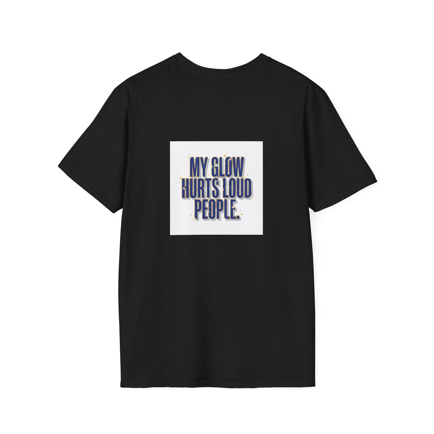 My Glow Hurts Loud People Tee — Bold Statement Graphic T-Shirt
