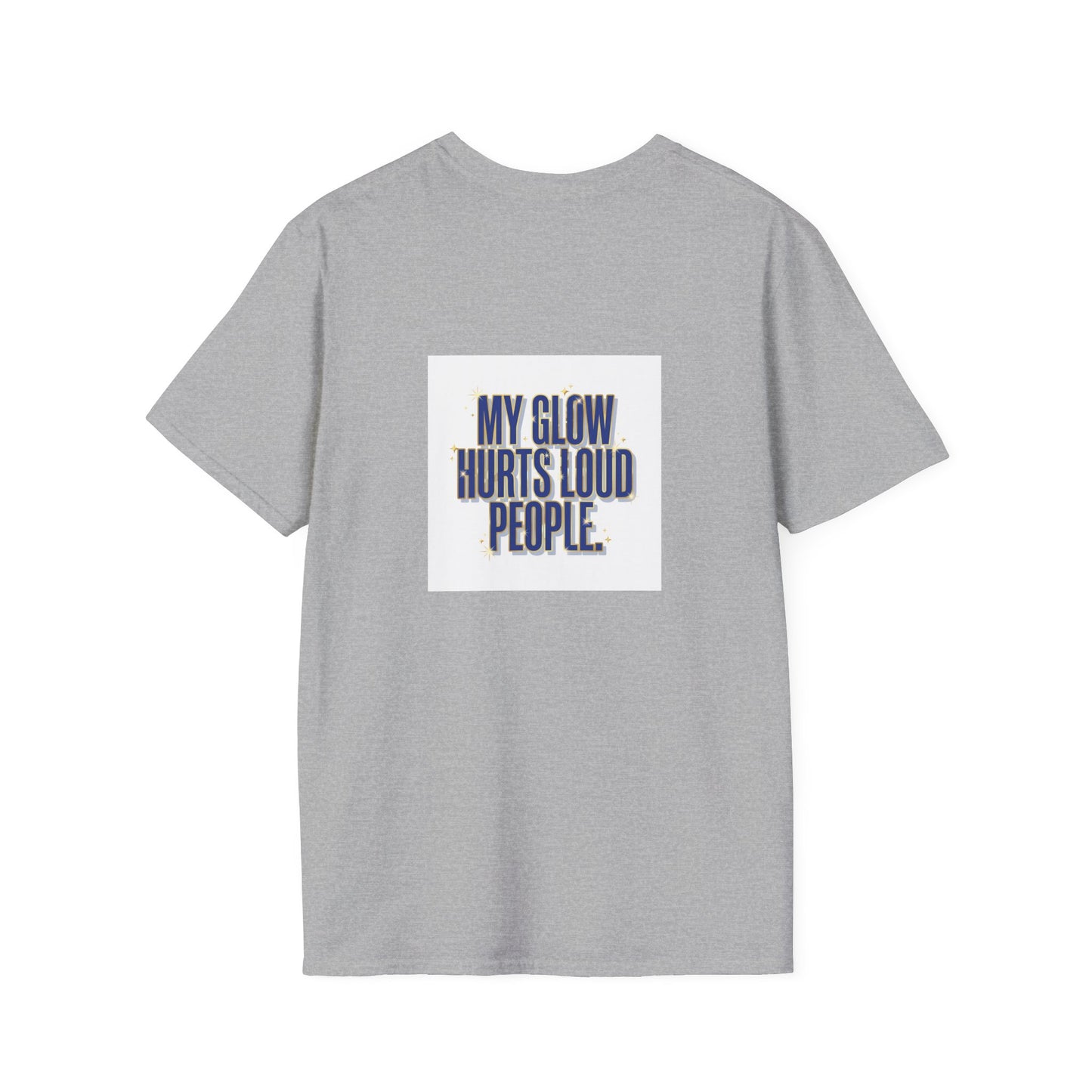 My Glow Hurts Loud People Tee — Bold Statement Graphic T-Shirt