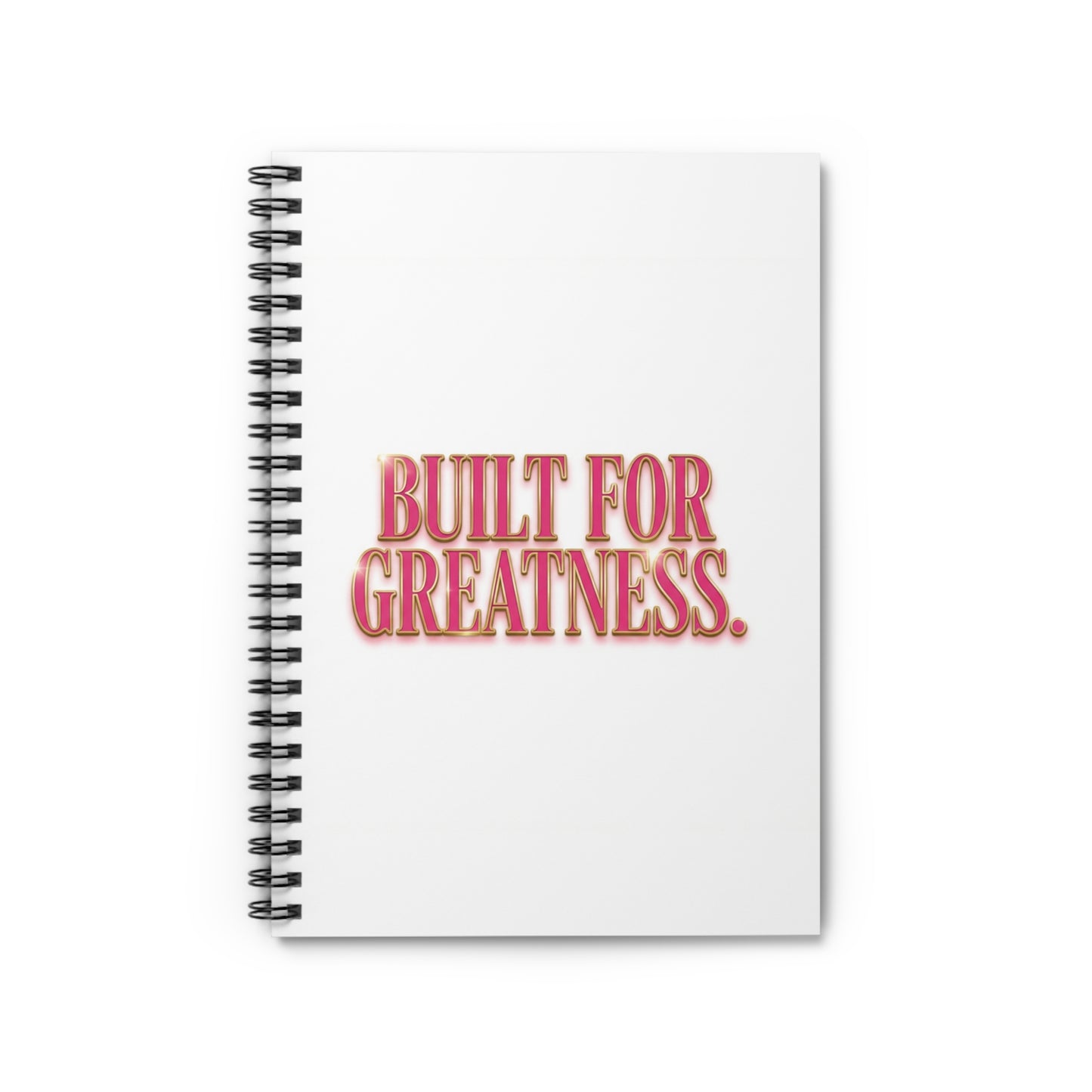 Built for Greatness Spiral Notebook — Motivational Ruled Journal for Students & Professionals