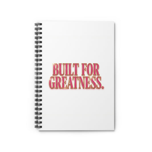 Built for Greatness Spiral Notebook — Motivational Ruled Journal for Students & Professionals