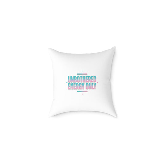 Square Poly Canvas Pillow — "Unbothered Energy Only" Decorative Throw Pillow