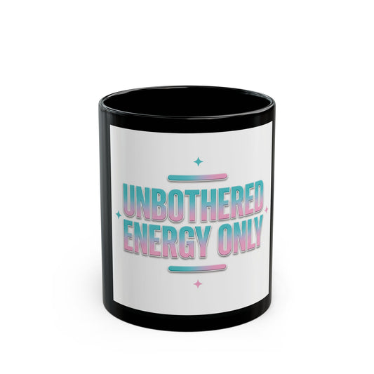 Unbothered Energy Only Mug — Retro Pastel Quote Coffee Cup (11oz/15oz)