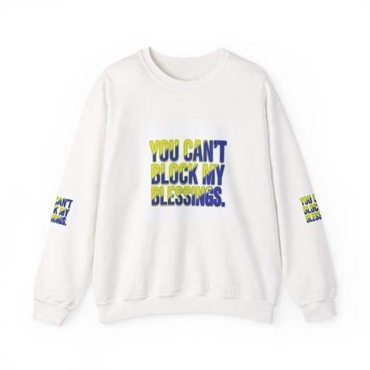 Crewneck Sweatshirt — "You Can't Block My Blessings" Inspirational Graphic