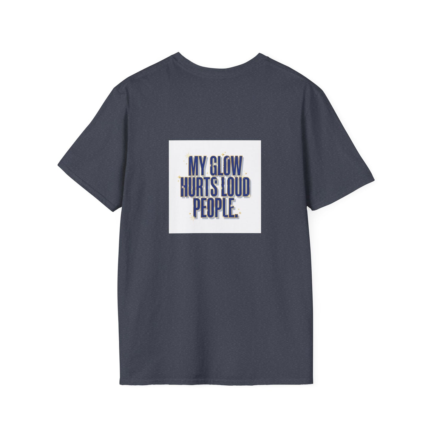 My Glow Hurts Loud People Tee — Bold Statement Graphic T-Shirt