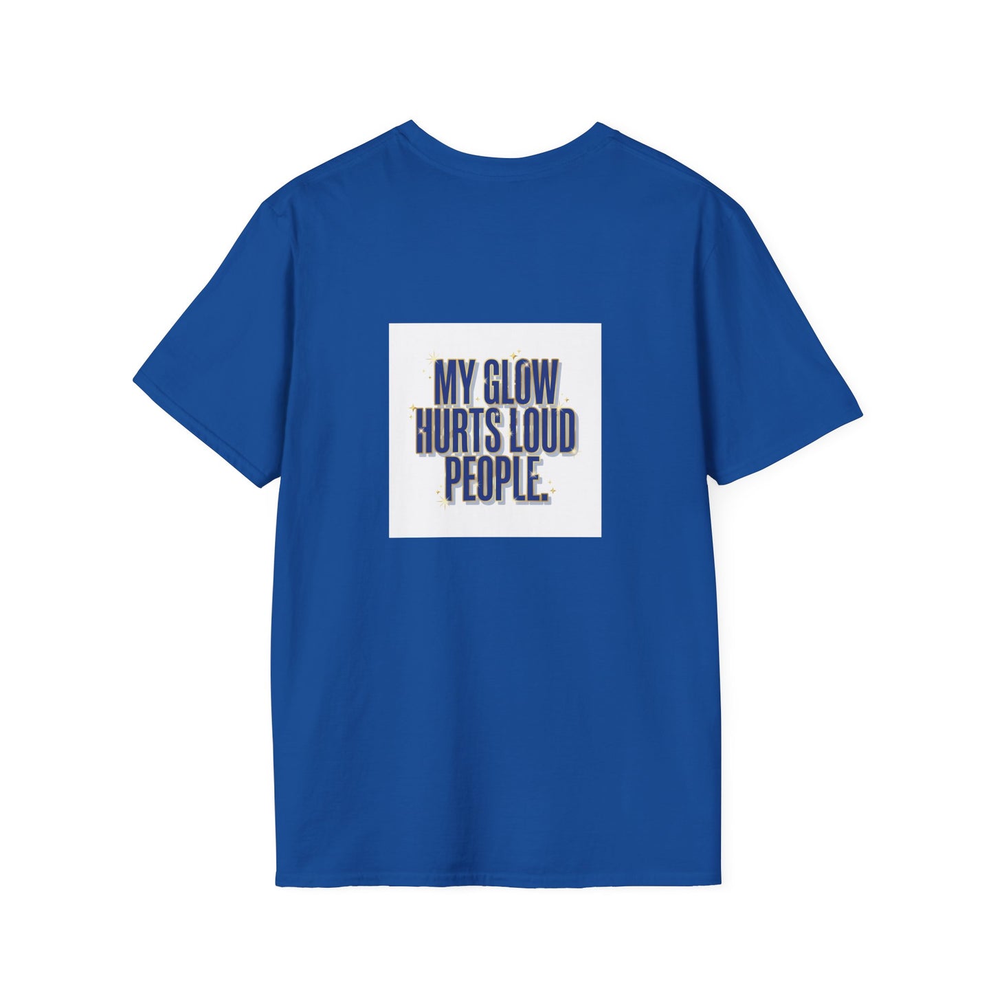 My Glow Hurts Loud People Tee — Bold Statement Graphic T-Shirt