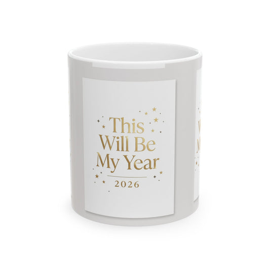 Mug - "This Will Be My Year 2026" Inspirational Ceramic Coffee Mug